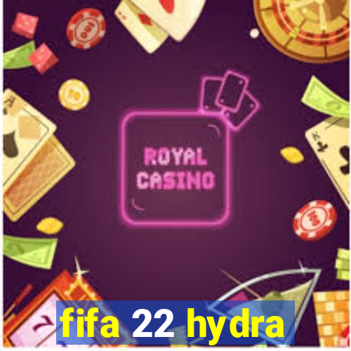 fifa 22 hydra